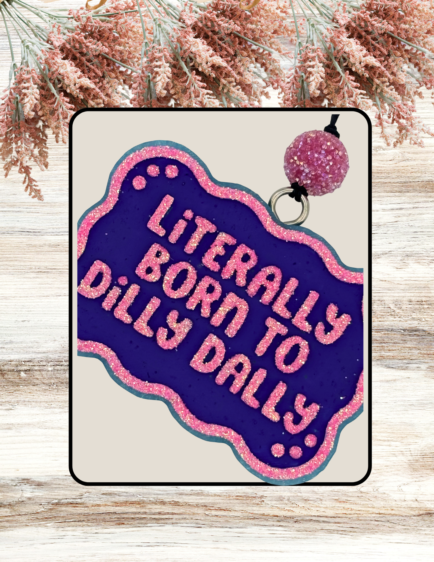 Freshie Literally Born To Dilly Dally Purple Pink