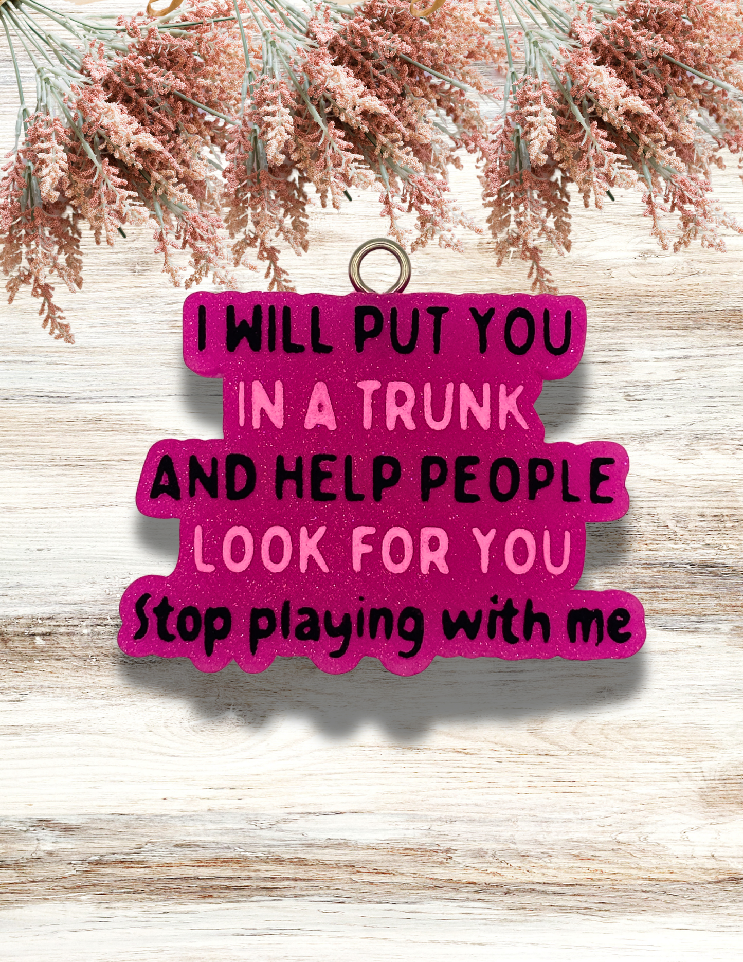 Freshie I Will Put You In Trunk Pink