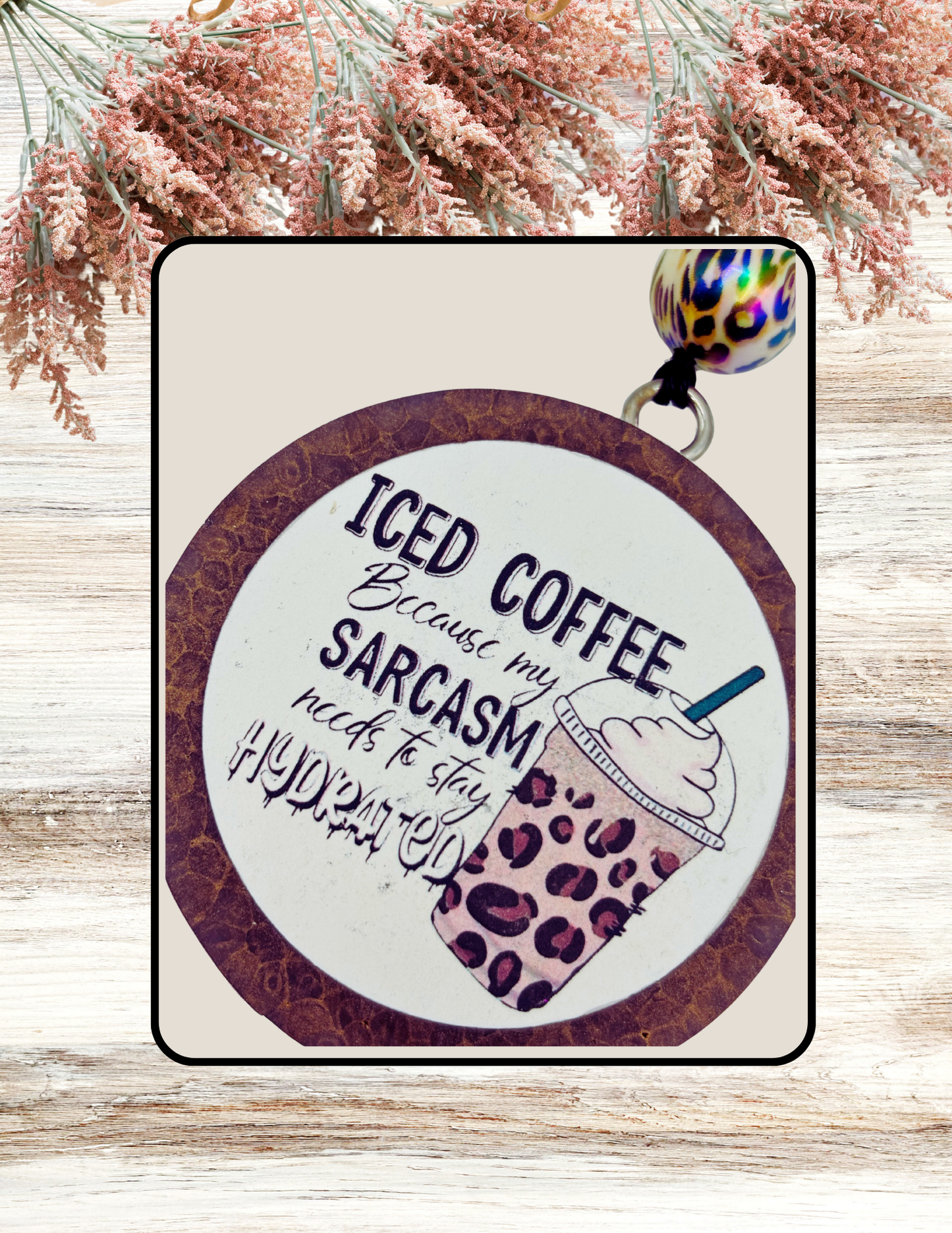 Freshie Round Iced Coffee Sarcasm