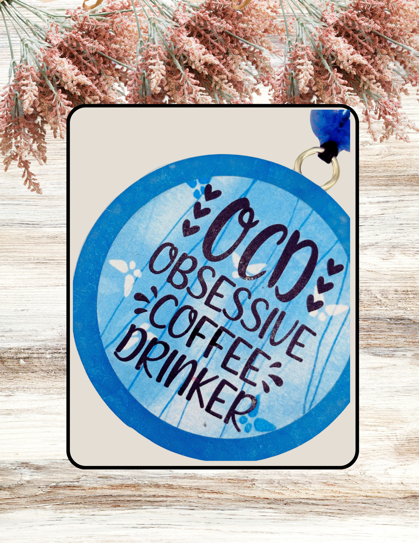 Freshie Round OCD Obsessive Coffee Drinker