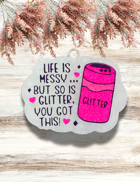 Freshie Life Is Messy But So Is Glitter Pink